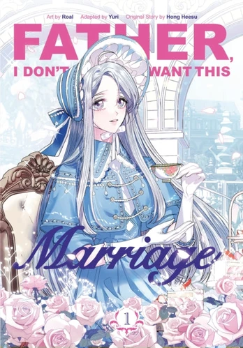 Father, I Don’t Want This Marriage, Vol. 1