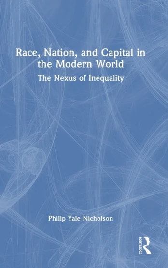 Race, Nation, and Capital in the Modern World