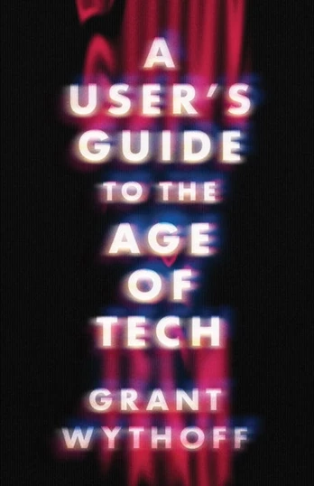 User's Guide to the Age of Tech