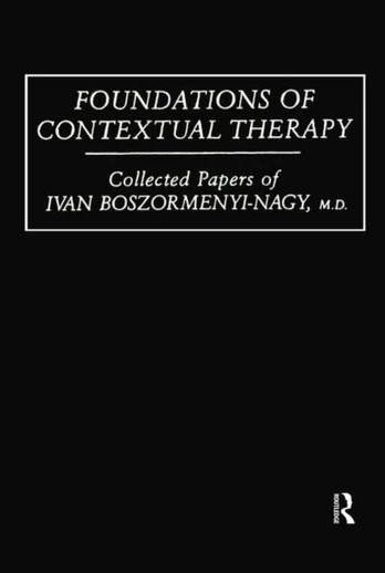 Foundations Of Contextual Therapy:..Collected Papers Of Ivan