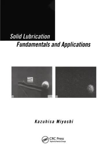 Solid Lubrication Fundamentals and Applications