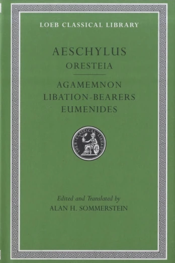 Oresteia: Agamemnon. Libation-Bearers. Eumenides