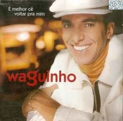 CD Waguinho - É Melhor Cê Voltar Pra Mim