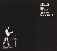 CD Eels - Eels With Strings - Live At Town Hall