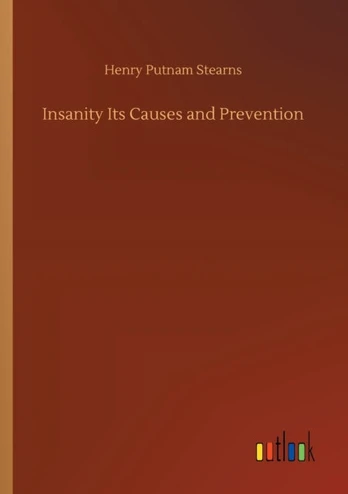 Insanity Its Causes and Prevention