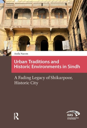 Urban Traditions and Historic Environments in Sindh