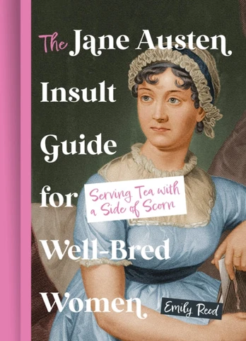Jane Austen Insult Guide for Well-Bred Women
