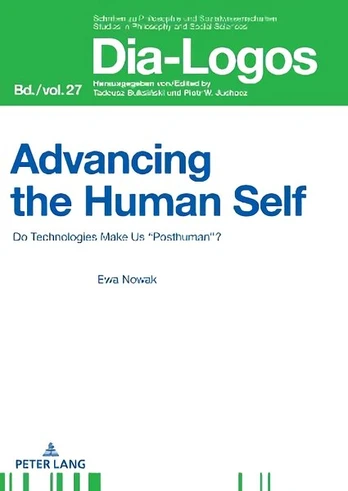 Advancing the Human Self: Do Technologies Make Us Posthuman? New edition