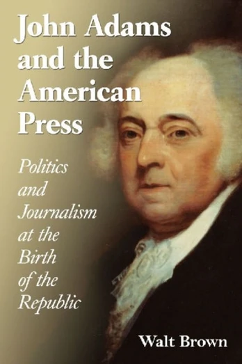 John Adams and the American Press