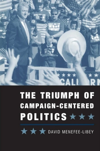 Triumph of Campaign-Centered Politics