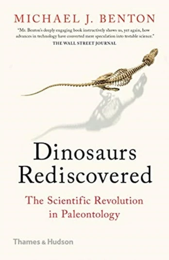 Dinosaurs Rediscovered, How a Scientific Revolution is Rewriting History