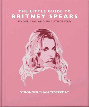Knyga - The Little Guide to Britney Spears: Stronger than Yesterday