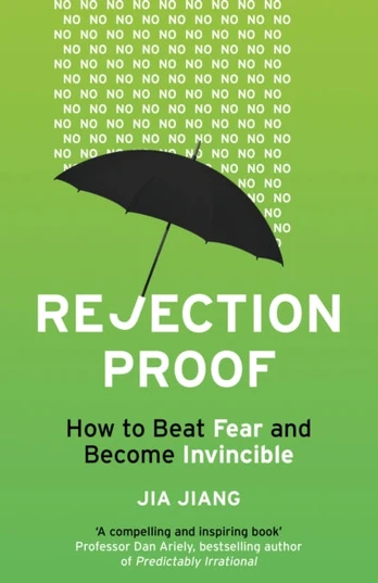 Rejection Proof, How to Beat Fear and Become Invincible