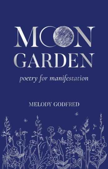 Moon Garden, Poetry for Manifestation