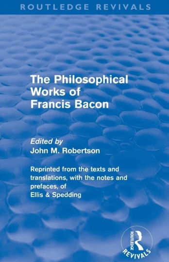 Philosophical Works of Francis Bacon