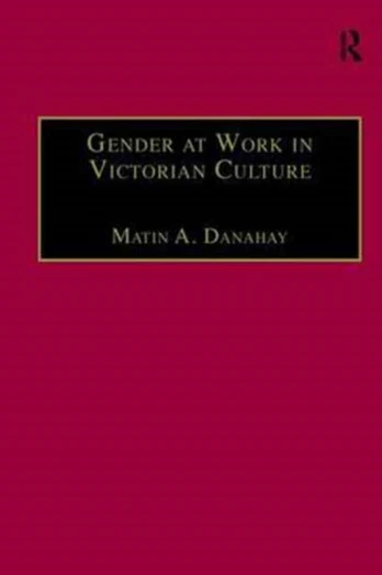 Gender at Work in Victorian Culture