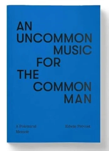 Uncommon Music for the Common Man - a polemical memoir