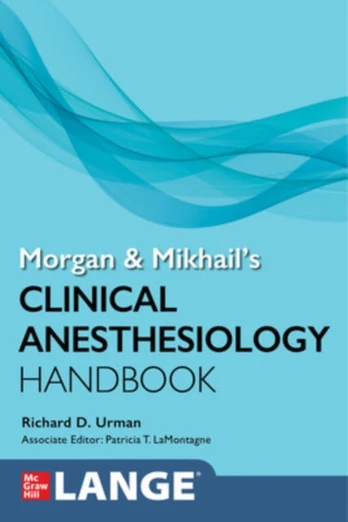 Morgan and Mikhail's Clinical Anesthesiology Handbook