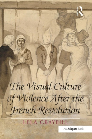 Visual Culture of Violence After the French Revolution