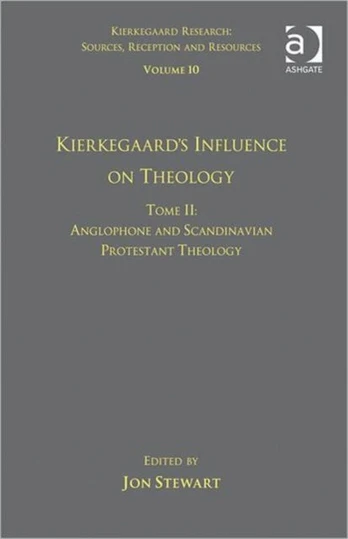Volume 10, Tome II: Kierkegaard's Influence on Theology