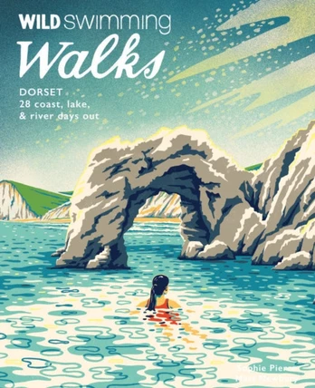 Wild Swimming Walks Dorset & East Devon, 28 coast, lake & river days out