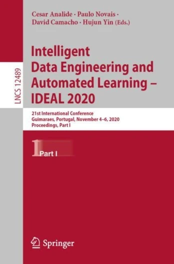 Intelligent Data Engineering and Automated Learning – IDEAL 2020