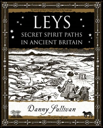 Leys, Secret Spirit Paths in Ancient Britain
