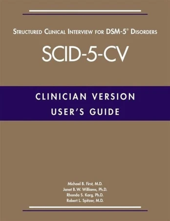 User's Guide for the Structured Clinical Interview for DSM-5® Disorders—Clinician Version (SCID-5-CV)