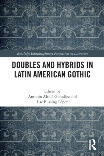 Doubles and Hybrids in Latin American Gothic