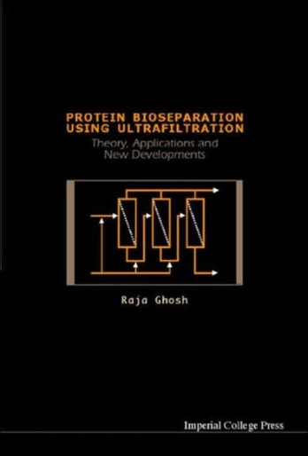 Protein Bioseparation Using Ultrafiltration: Theory, Applications And New Developments