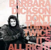 CD Barbara Dickson - Don't Think Twice It's Alright
