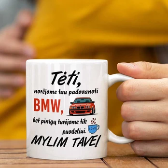 Puodelis "Norėjome tau padovanoti BMW"