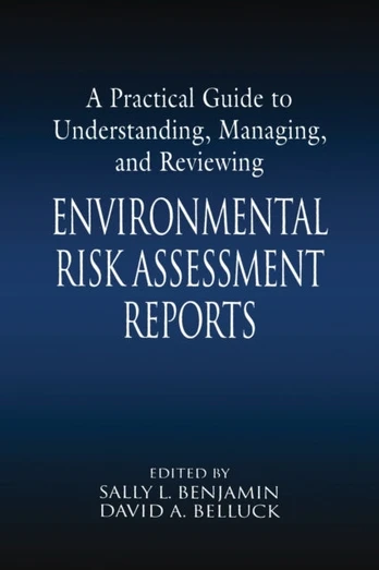 Practical Guide to Understanding, Managing, and Reviewing Environmental Risk Assessment Reports