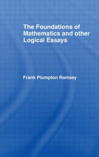 Foundations of Mathematics and other Logical Essays