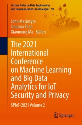 2021 International Conference on Machine Learning and Big Data Analytics for IoT Security and Privacy