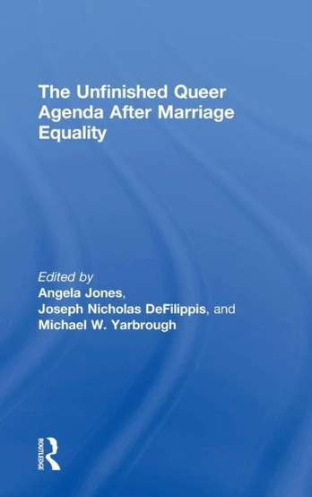 Unfinished Queer Agenda After Marriage Equality