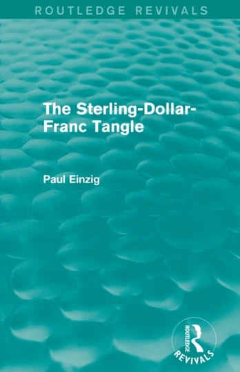 Sterling-Dollar-Franc Tangle (Routledge Revivals)