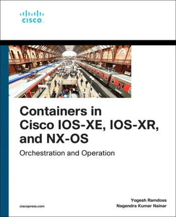 Containers in Cisco IOS-XE, IOS-XR, and NX-OS