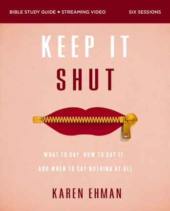 Keep It Shut Bible Study Guide plus Streaming Video, Updated Edition