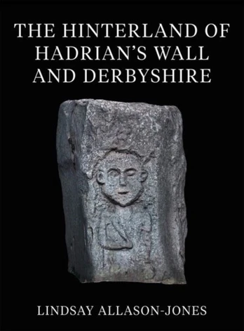 Hinterland of Hadrian's Wall and Derbyshire