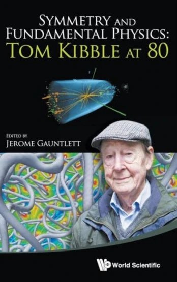 Symmetry And Fundamental Physics: Tom Kibble At 80