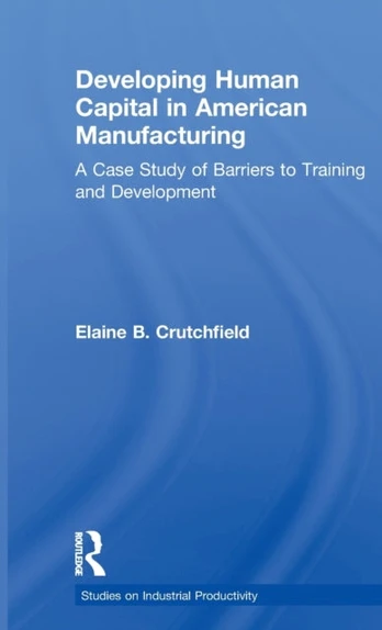 Developing Human Capital in American Manufacturing