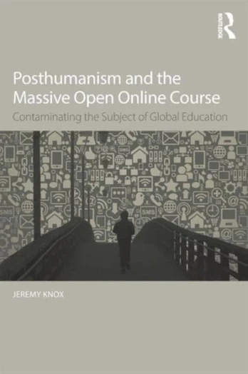 Posthumanism and the Massive Open Online Course