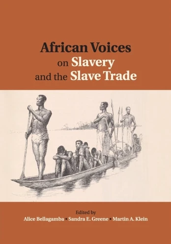 African Voices on Slavery and the Slave Trade: Volume 2, Essays on Sources and Methods