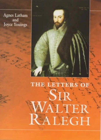 Letters Of Sir Walter Ralegh