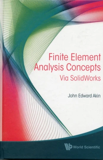 Finite Element Analysis Concepts: Via Solidworks