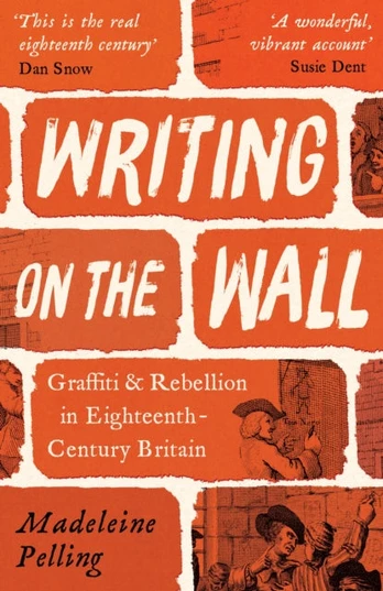 Writing on the Wall, Graffiti and Rebellion in Eighteenth-Century Britain