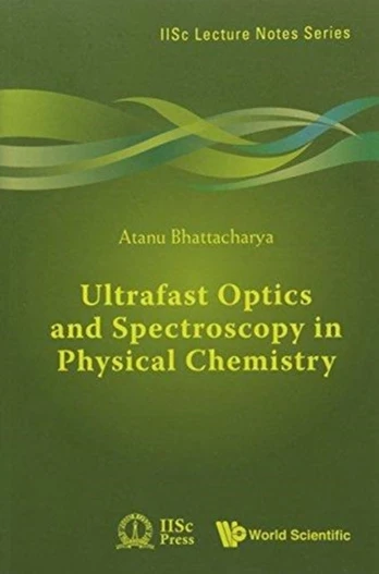 Ultrafast Optics And Spectroscopy In Physical Chemistry