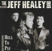 CD The Jeff Healey Band - Hell To Pay
