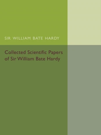 Collected Scientific Papers of Sir William Bate Hardy